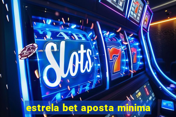 estrela bet aposta minima